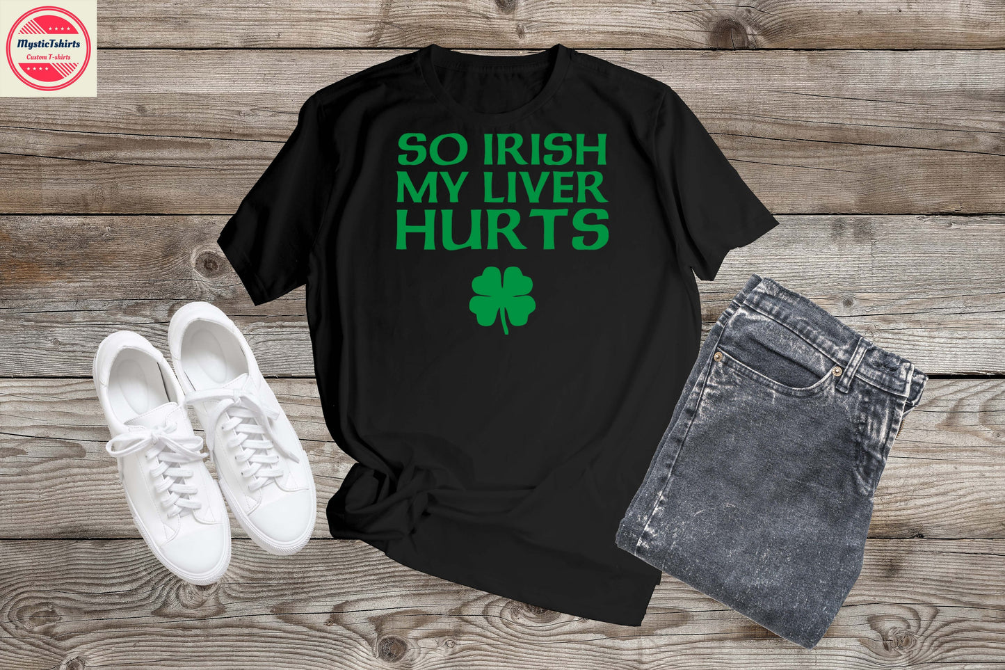 436. SO IRISH MY LIVER HURTS, Custom Made Shirt, Personalized T-Shirt,