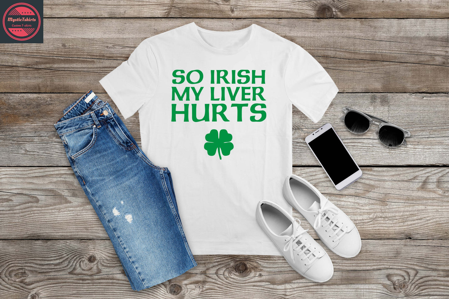 436. SO IRISH MY LIVER HURTS, Custom Made Shirt, Personalized T-Shirt,