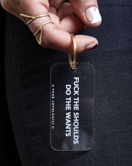 F the Shoulds. Do the Wants - key chain