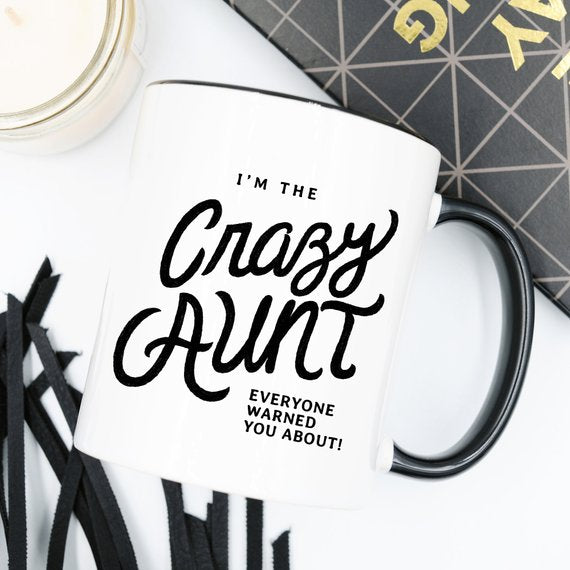 11oz Coffee Mug - I'm The Crazy Aunt Everyone