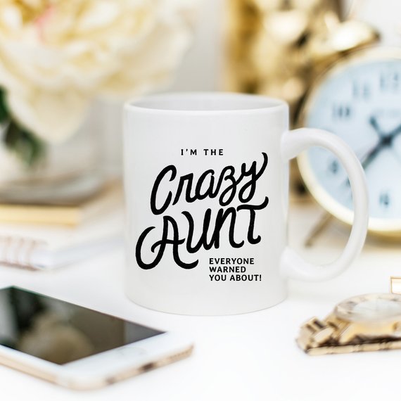 11oz Coffee Mug - I'm The Crazy Aunt Everyone