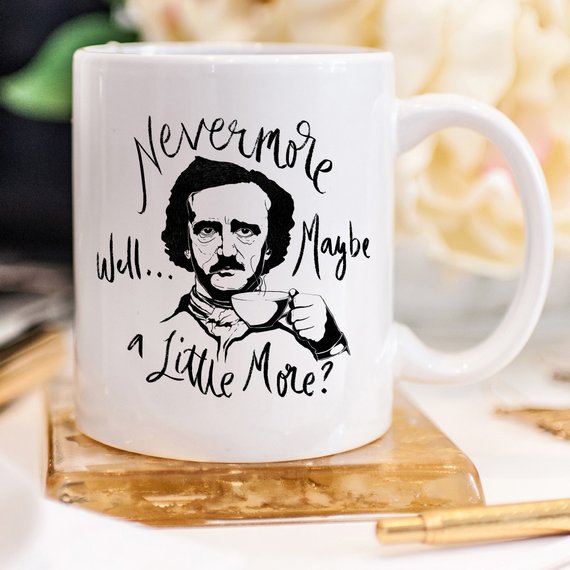 Nevermore Well  Maybe a Little More, Edgar Allan