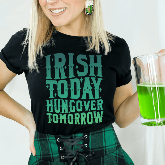 Irish Today Hungover Tomorrow Tee